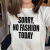 Sorry, heute keine Mode Slogan T-Shirt, Minimalistisches Zitat Oberteil, Y2K Streetwear