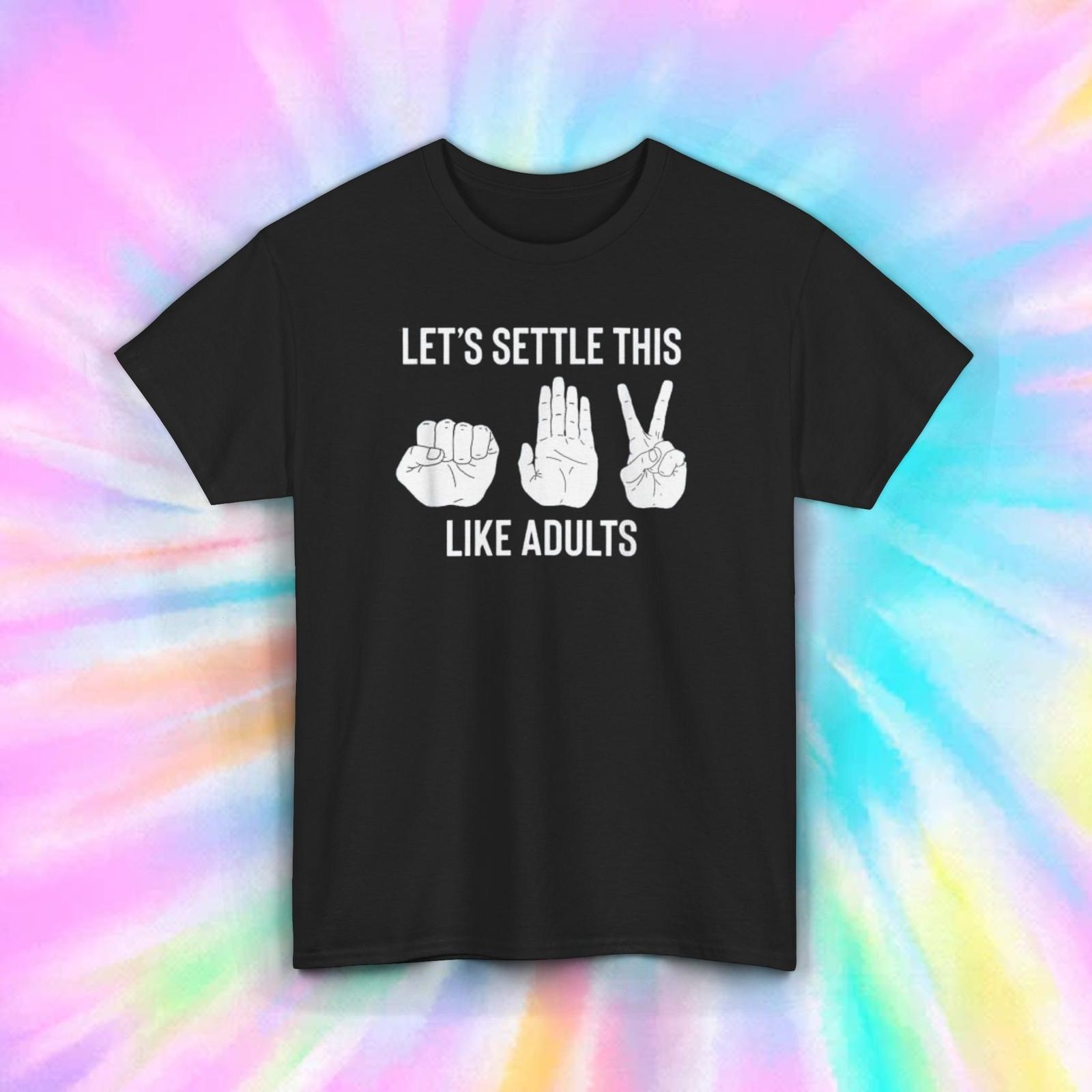 Let s Settle This Like Adults Rock Paper Scissors Funny T-Shirt Mens Womens Tees Top S-5XL S
