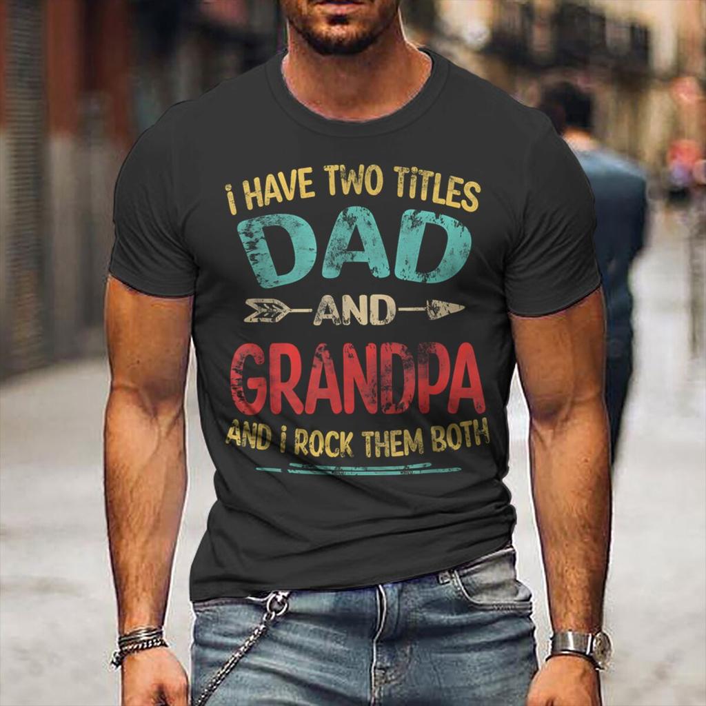 I Have Two Titles Dad And Grandpa Retro Tshirt Fathers Day Fun Daddy Tshirt Unisex Oneck Tees Male Tshirt Gift