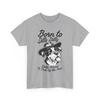 Comedy T-Shirt - Born To Dilly Dlly Dally Forced To Pick Up the Pace Shirt