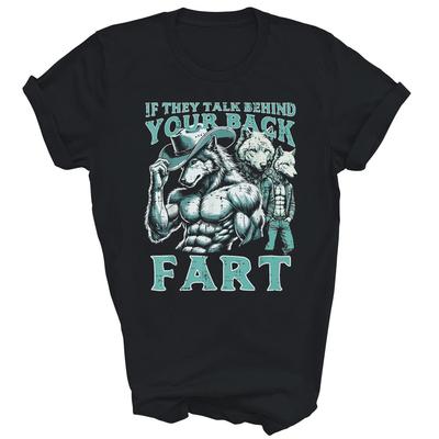 If They Talk Behind Your Back Fart Alpha Wolf Unisex Shirt Gift