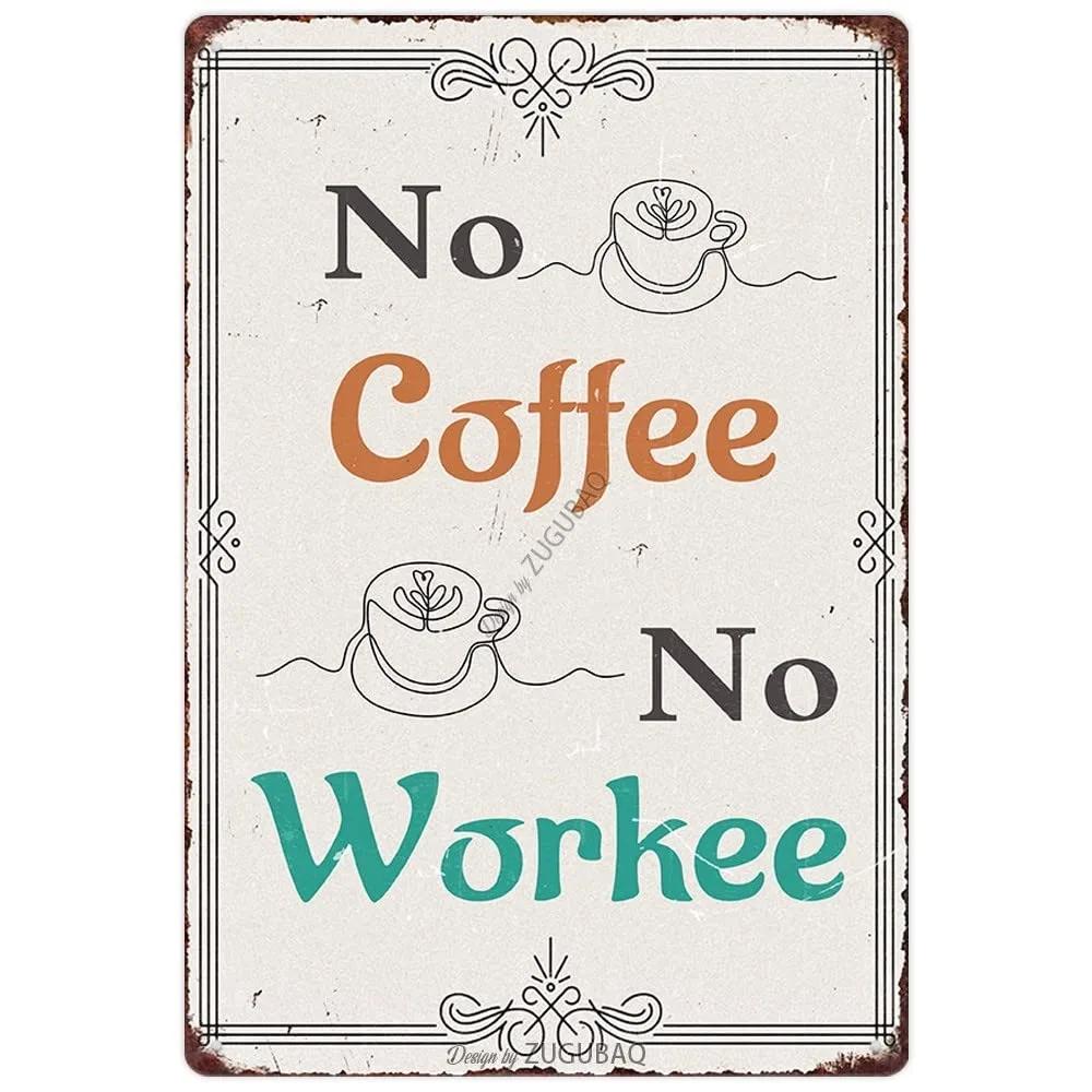 Coffee No Workee  Funny Metal Tin Sign - Vintage Coffee Decor for Home Kitchen Cafe Bar Office, Coffee Lover Gift 20x30cm（7.8x11.8inch）