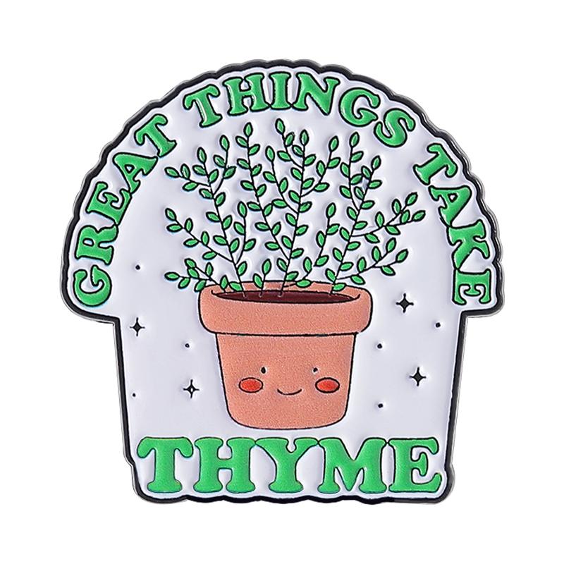 Plant Pots Enamel Pins Custom GREAT THINGS TAKE THYME Brooches Lapel Badges Clothes Funny Jewelry Gift for Friends