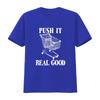 Push It Real Good Funny Grocery Store Shopping Cart T Shirt Vintage Washed Unisex Stretched Designer Clothes Fashion Homme
