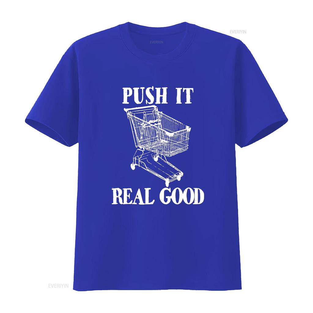 Push It Real Good Funny Grocery Store Shopping Cart T Shirt Vintage Washed Unisex Stretched Designer Clothes Fashion Homme