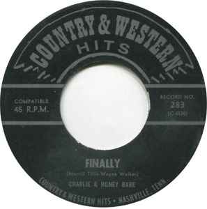 

7inch Record CHARLIE & HONEY BARE / CHARLIE BARE - Finally / When I Hear A Sad Song 283 COUNTRY & WESTE US Country/Folk Used