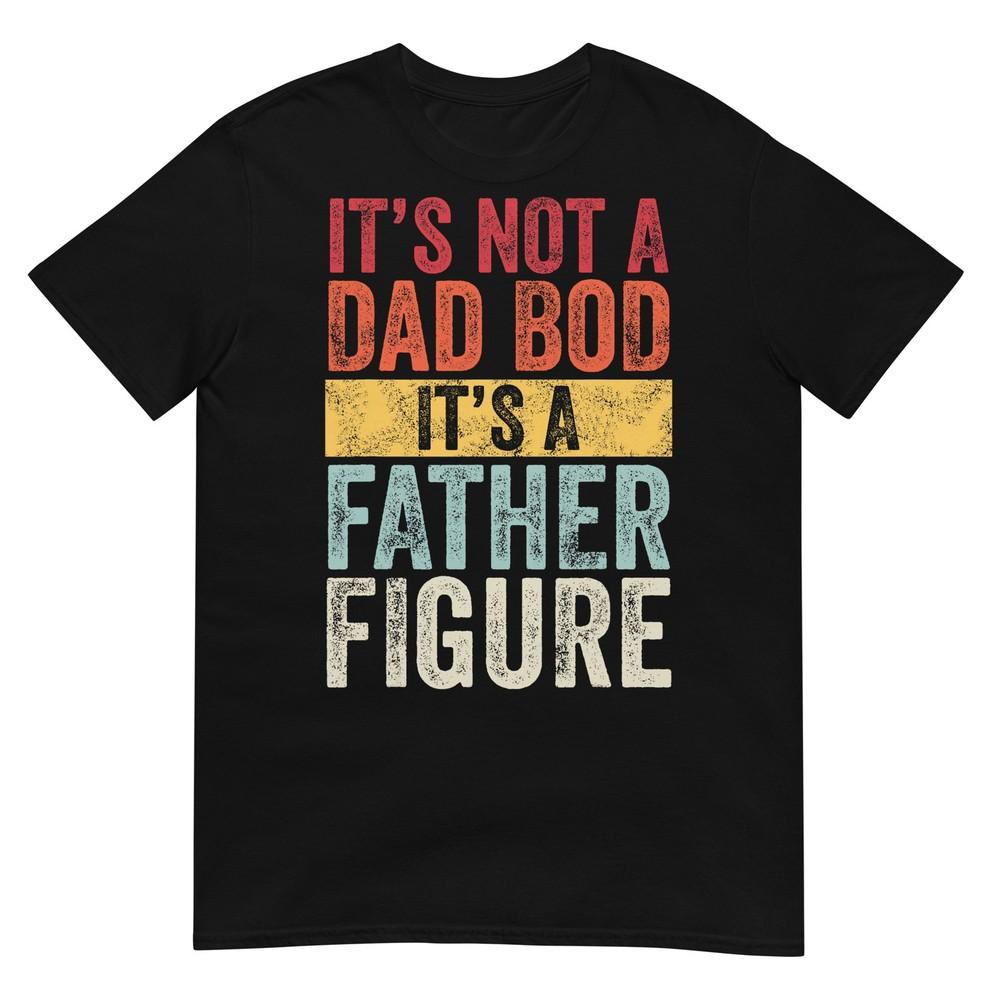 Its Not A Dad Bod Its A Father Figure Retro TShirt