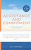 The Acceptance and Commitment Therapy : The Essential Practitioner's Guide To Understand, Learn and Practice ACT Book