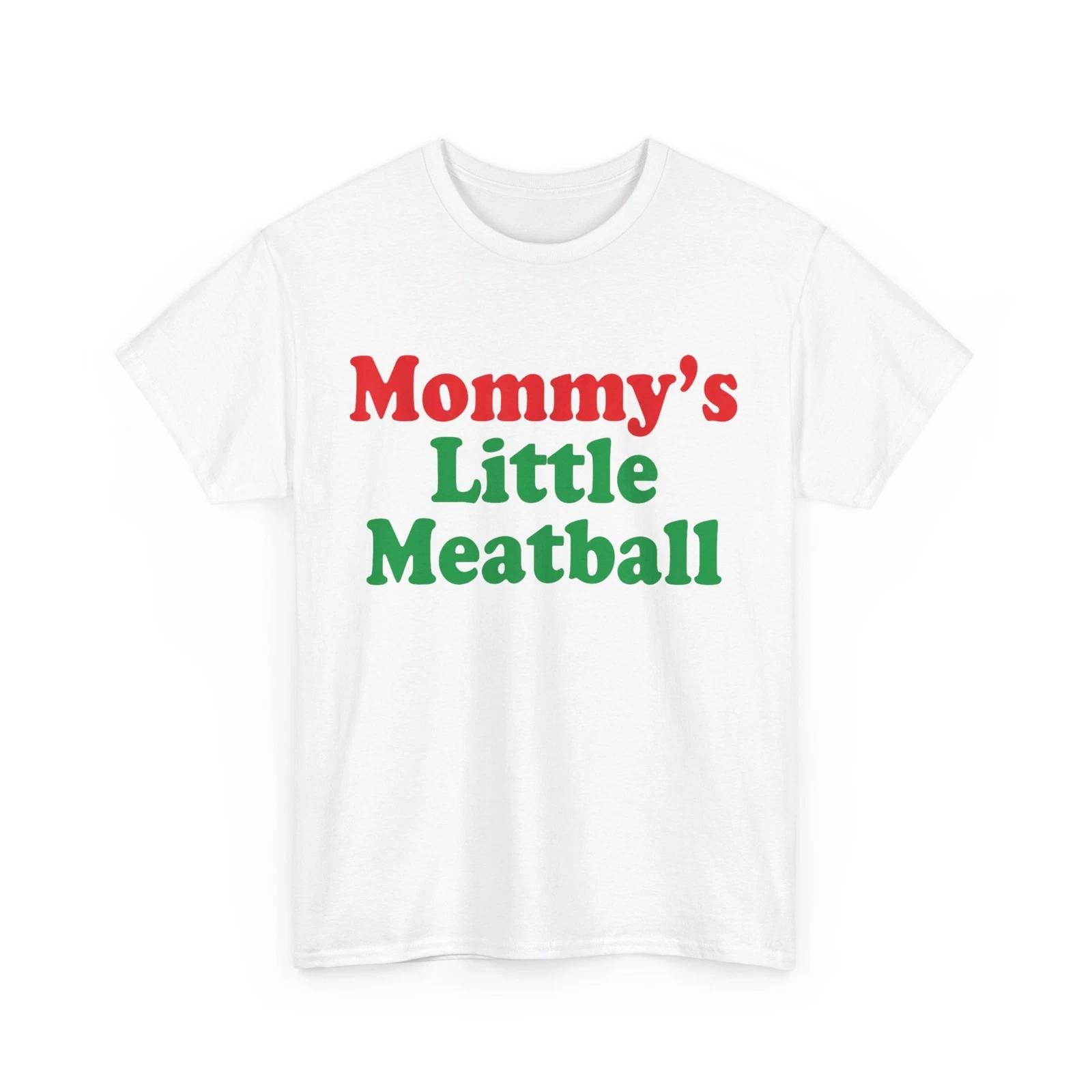 Mommy s Little Meatball Italian T shirt 4XL