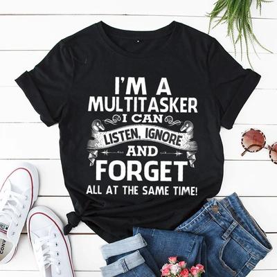 Ich bin ein Multitasker Ich kann zuhören ignorieren und vergessen T-Shirt Interessantes satirisches Muster Baumwoll-T-Shirts für Damen Hip-Hop-Kleidung