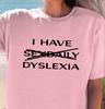 Mám sex denně DYSLEXIE tričko, Vtipné tričko pro povědomí, Vtipné tričko pro dyslexiky