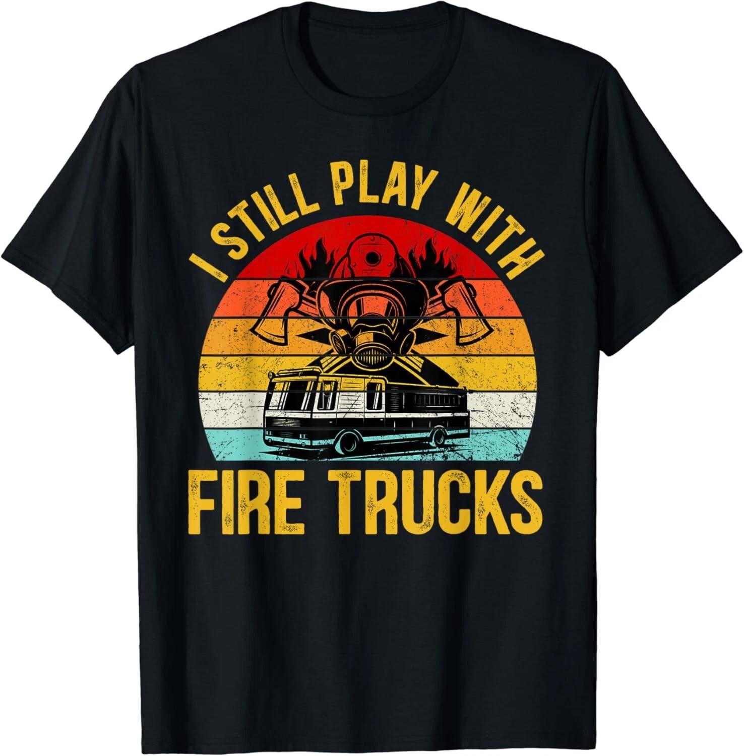 I Still Play With Fire Trucks Vintage Gift Unisex T-Shirt S