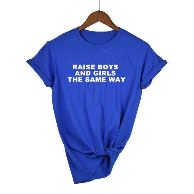 Raise Boys And Girls The Same Way Tee Feminist T Shirt Short Sleeve Casual Tops Girl