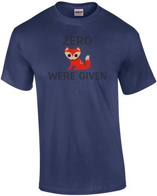 Zero Fox Were Given T-Shirt