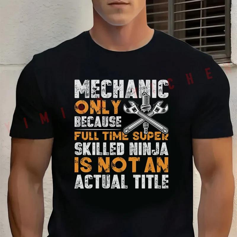 Men‘s’ T-shirt High Quality Funny Cotton Mechanic Only Because Full Time Super Graphic Motorcyc