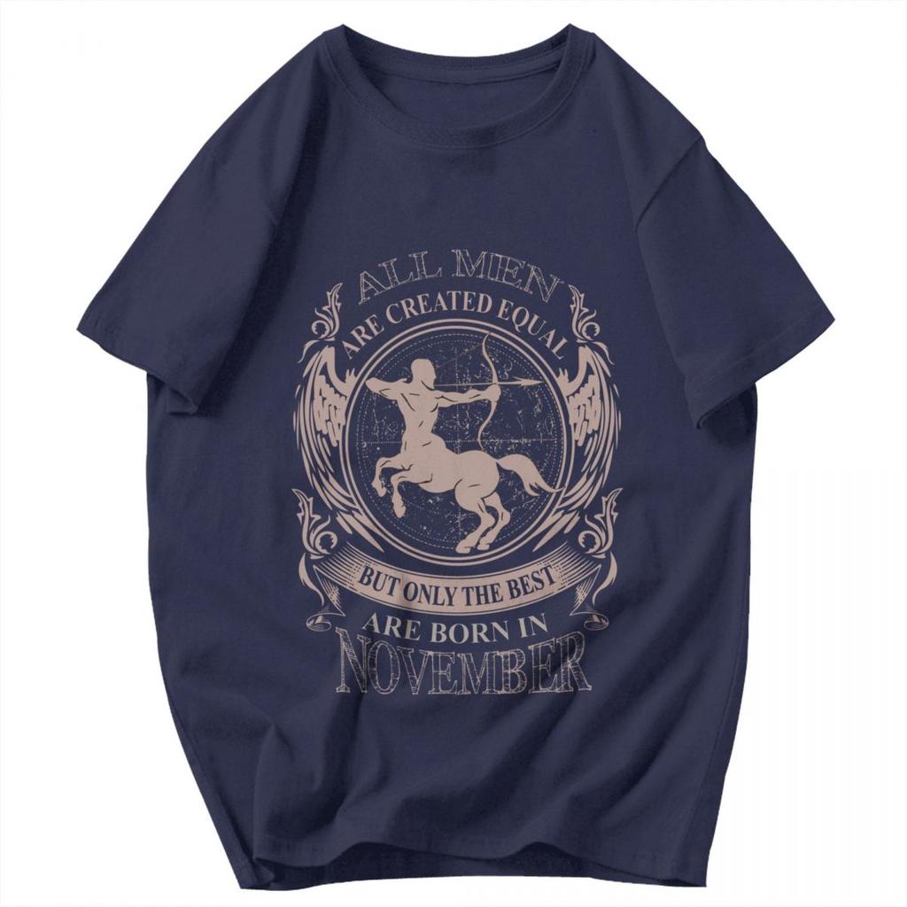 Men T Shirt All Men Are Created Equal Only The Best Are Born In November Sagittarius Birthday Gifts Cotton Y2K Unisex T Shirts