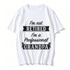 Crazy Dog Unisexs T Shirt Im Not  Im A Professional Grandpa Funny Tee Pure Cotton Tshirt