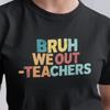 Bruh We Out Teachers Tee | Teacher Humor, End of School Shirt and Kids Tshirt