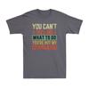 You Cant Tell Me What To Do Youre Not My Grandkids Fathers Day Unisexs TShirt