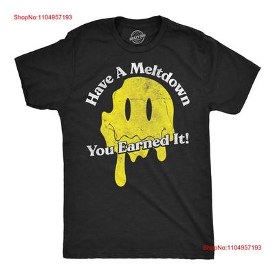 Mens Funny T Shirt Have A Meltdown You Earned It Sarcastic Smile  Vintage Washed Breathable Fashion Stretched Soft Comfortable