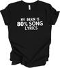 Mein Gehirn besteht zu 80% aus Songtexten Lustige Musikliebhaber Grafik Geschenk T-Shirt