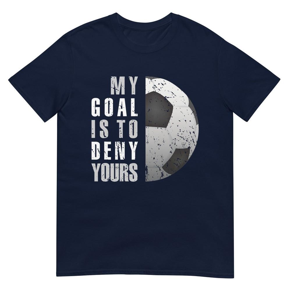 My Goal Is To Deny Yours Soccer Goalie Distressed Goalkeeper TShirt S
