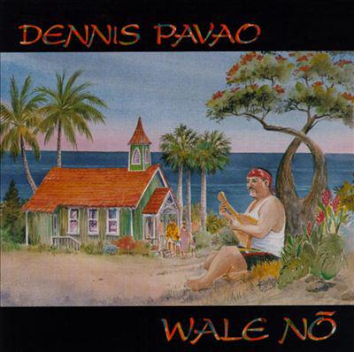 

CD DENNIS PAVAO - Wale No PLR7111 Pilialoha Recor 1997 US Pop Used