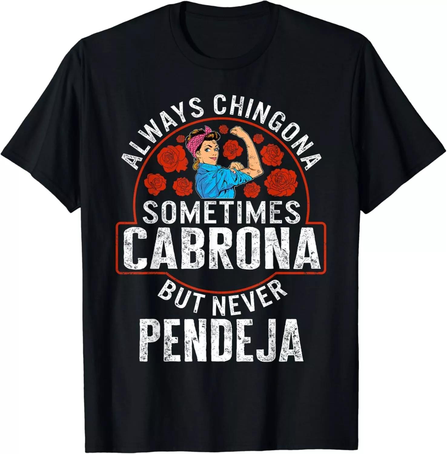 

Latina Always Chingona Sometimes Cabrona T Shirt L