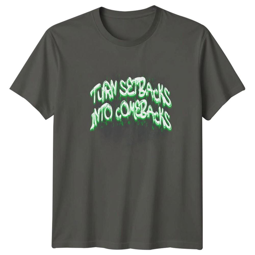 Turn Setbacks Into Comebacks TShirt Resilience Motivation Gift For Him And Her S