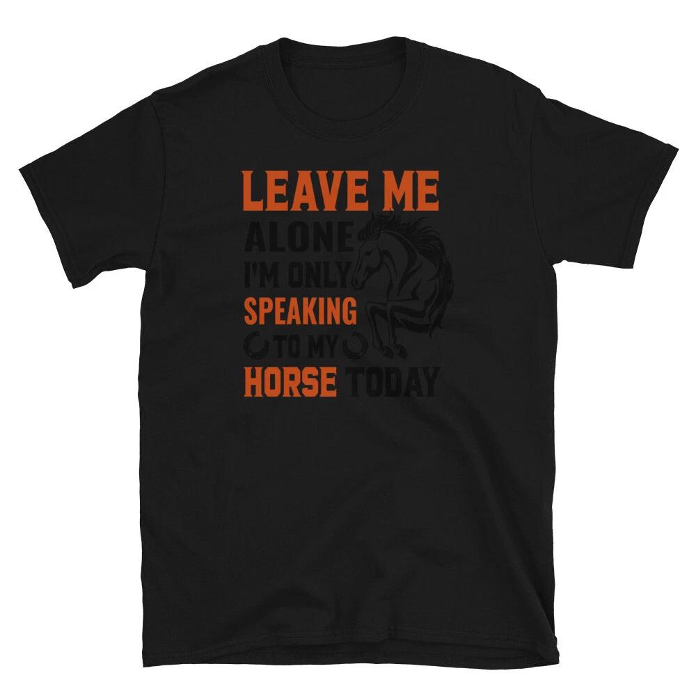 Leave Me Alone Horse Horseback Equestrian T-Shirt XL