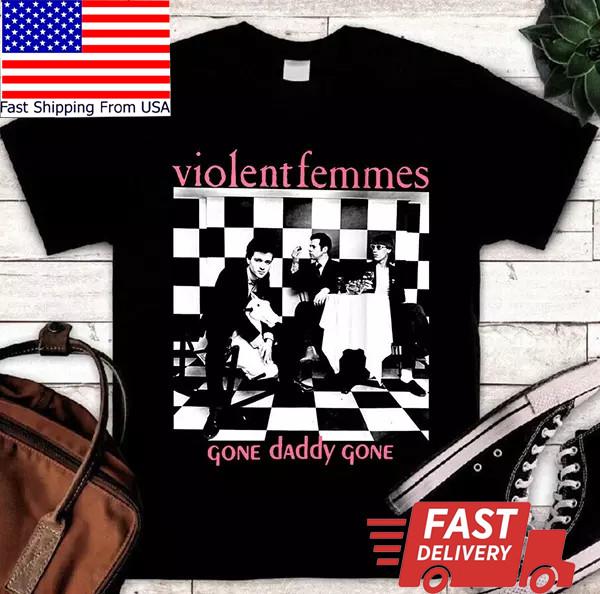 Violent Femmes gone daddy gone Black T-Shirt tee shirt S-5XL Unisex T-Shirt XXXXL