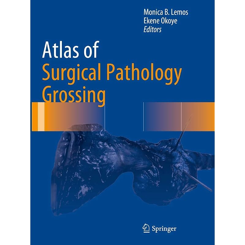 Atlas of Surgical Pathology Grossing (Atlas of Anatomic Pathology)