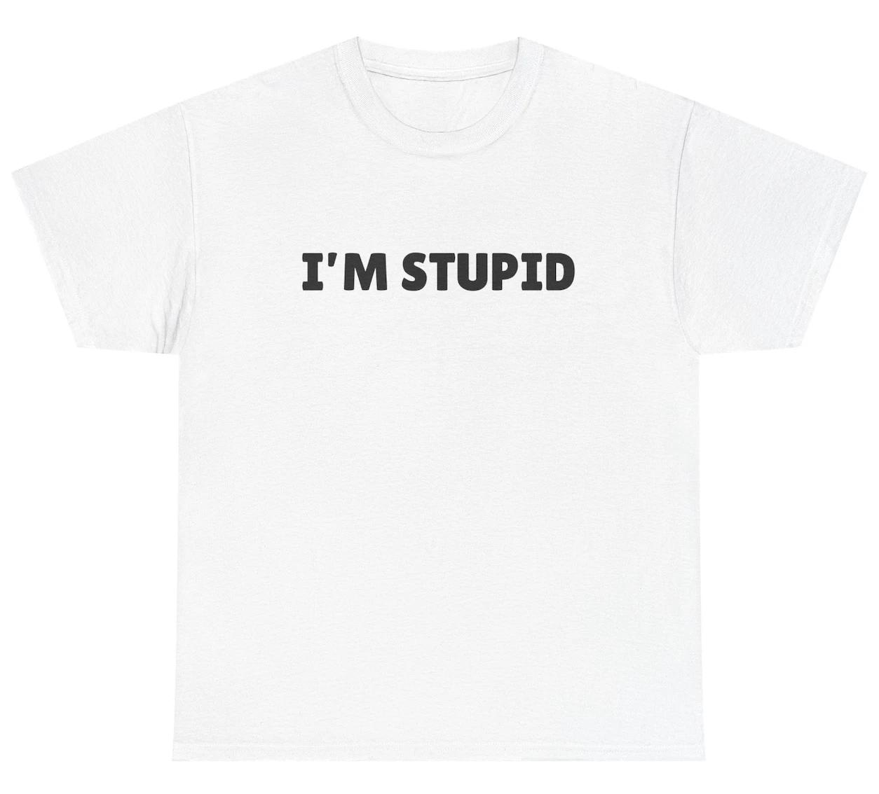 I m Stupid T Shirt Funny Inappropriate Matching Couples Sex Joke Gift Tee XL