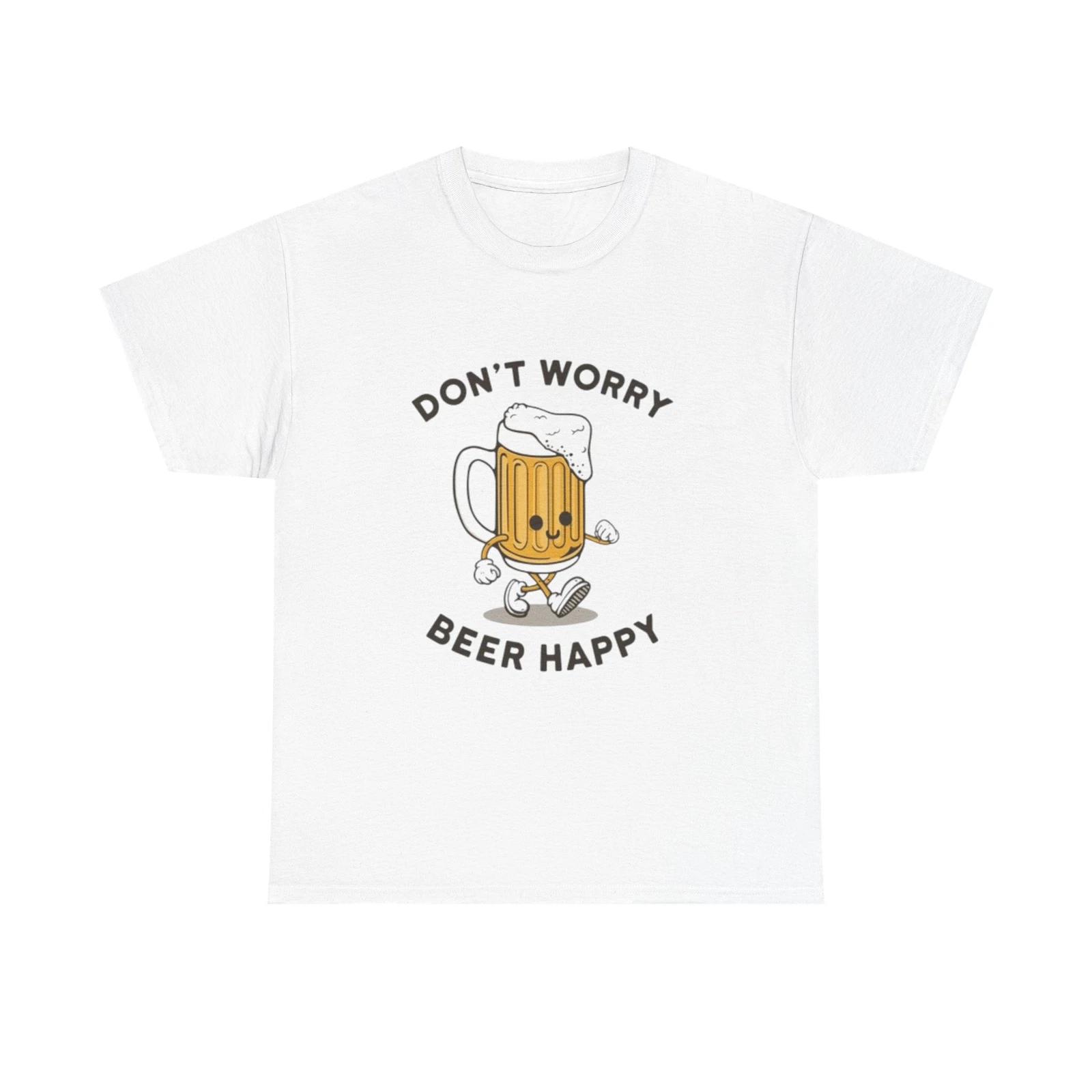 Men s and Women s T-shirts Dont Worry Beer Happy Graphic S