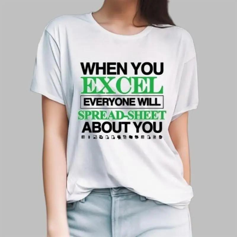 When You Excel Everyone Will Spread Sheet About T Shirt