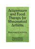 The Acupressure and Food Therapy for Rheumatoid Arthritis : Rheumatoid Arthritis : 197 Book