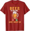 Beer Is Calling Funny Joke Drinker Drinking Beer Lover Team TShirt Unisexs Fashion Summer Fashion Vacation Holiday Clothes Y2k Tee