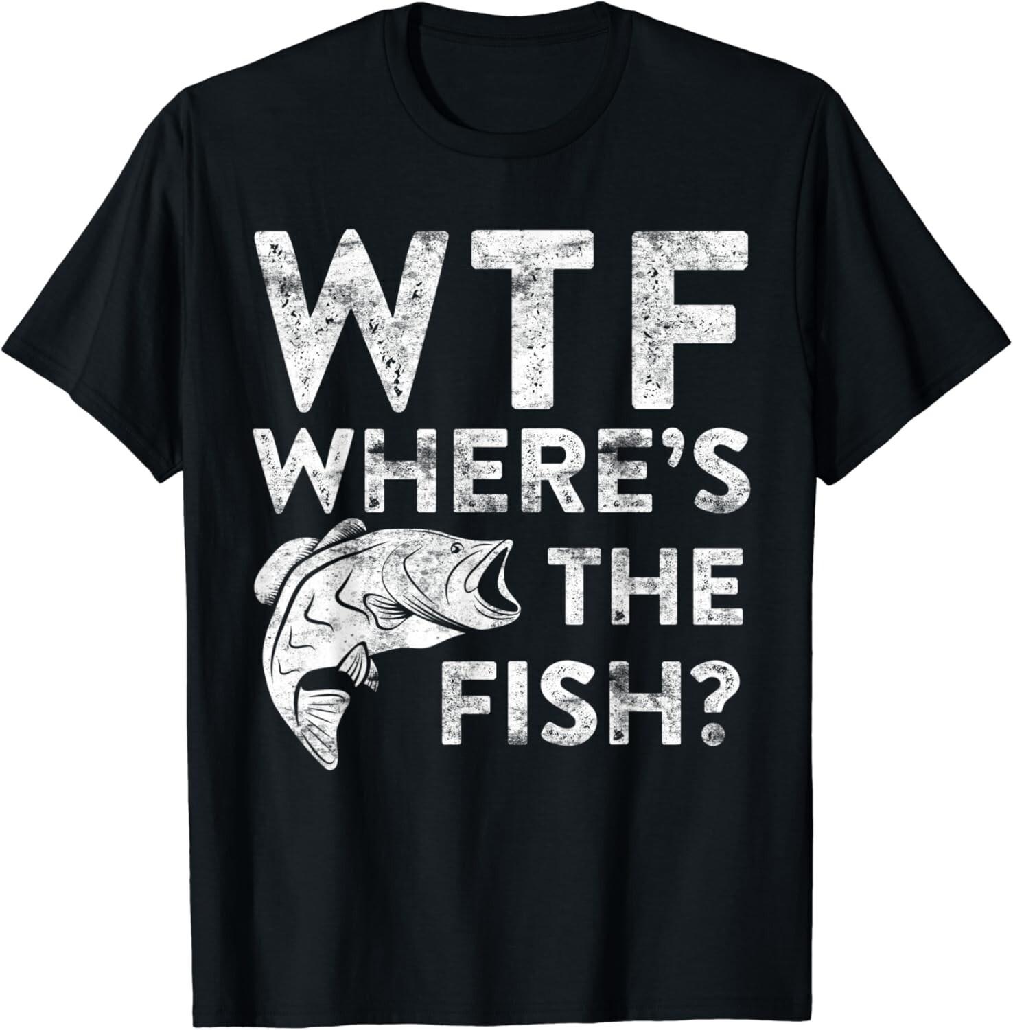 

WTF Where s The Fish T-Shirt Fisherman Tee Gift Unisex T-Shirt 5XL різнокольоровий