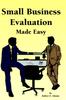 The Small Business Evaluation Made Easy Book