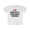 I Love Unisextally Unstable Unisex Tshirt Humor Funny Meme Shirt Gift Unisex Offensive Tshirt Satire Letter Printing Tops