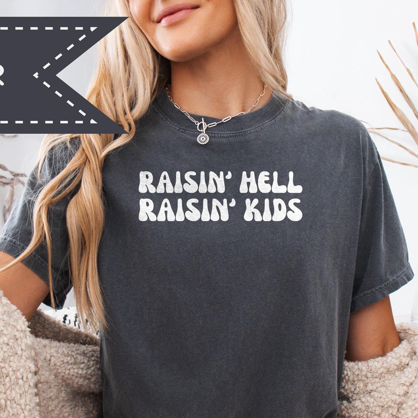 Raisin Hell Raisin Kids Sarcastic Mom Tee, Mom Life Tee, Mom Appreciation Gift, Mother s Day Gift 4XL