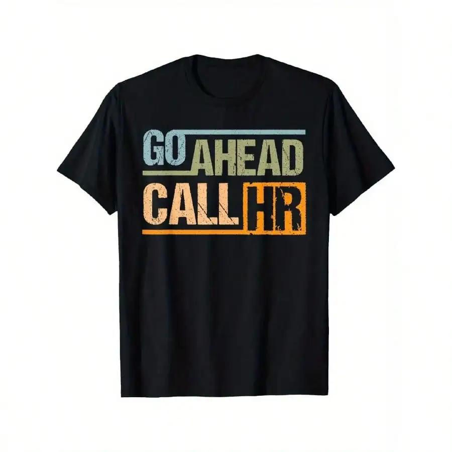 Funny Go Ahead Call HR Manager Sarcastic Human Resource TShirt S