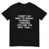 No Need Repeat Yourself I Ignored You Funny Saying Unisex Unisex TShirt