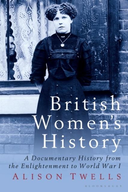 The British Women's History : A Documentary History from the Enlightenment To World War I Book