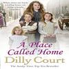 A Place Called Home by Dilly Court Paperback Book 9780099574958