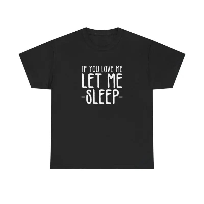 Let Me Sleep Funny T Shirt Love Jokes Heavy Cotton S разноцветный