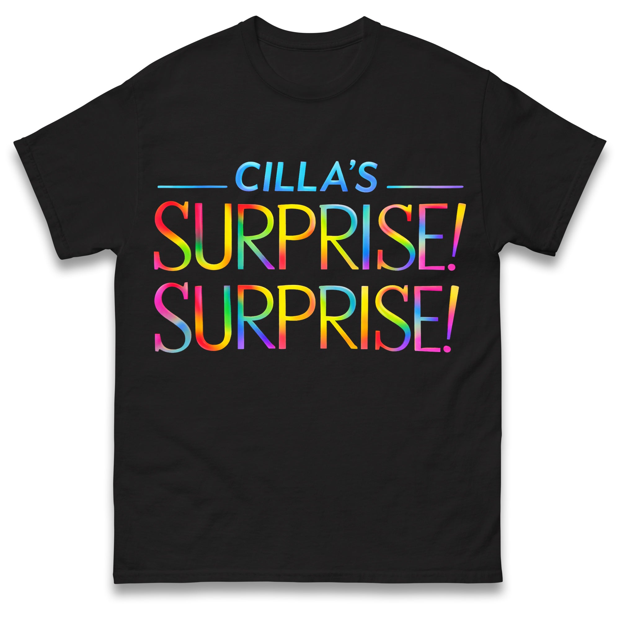 Cilla s Surprise Surprise T Shirt Tshirt Mens Womens Unisex Tops Tees L