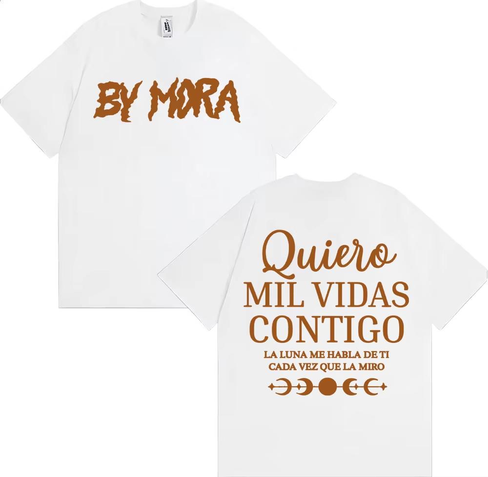 Rapper Mora Quierc Mil Vidas Contigo Letter Printed Tee Shirt Harajuku Y2k Clothes Oversized T Shirt Men's Women Cotton T-shirts