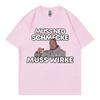 Markus Ruhl Meme Funny Graphic T Shirts Muss Ned Schmecke Muss Wirke Tshirt Unisex Fashion Casual Oversized Tshirts Streetwear