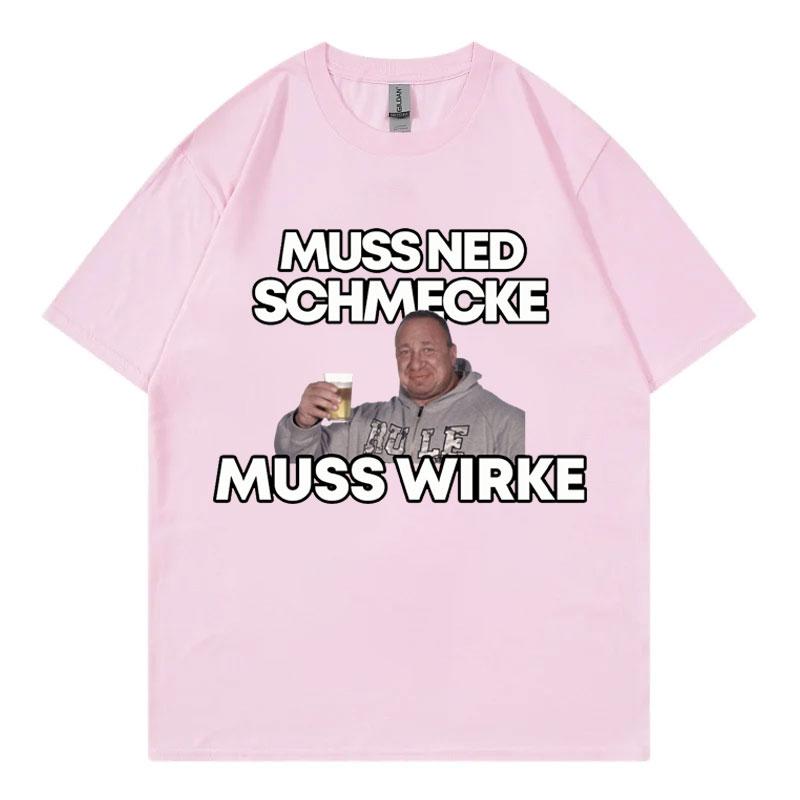 Markus Ruhl Meme Funny Graphic T Shirts Muss Ned Schmecke Muss Wirke Tshirt Unisex Fashion Casual Oversized Tshirts Streetwear